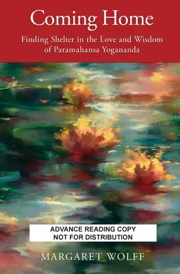 Întoarcerea acasă: Găsirea adăpostului în dragostea și înțelepciunea lui Paramahansa Yogananda - Coming Home: Finding Shelter in the Love and Wisdom of Paramahansa Yogananda