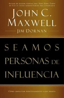 Devenirea unei persoane influente = Como Impactar Positivamente a Los Demas = Becoming a Person of Influence - Seamos Personas de Influencia: Como Impactar Positivamente a Los Demas = Becoming a Person of Influence