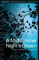 Visul unei nopți de vară (A Midsummer Night's Dream): Arden Performance Editions - A Midsummer Night's Dream: Arden Performance Editions