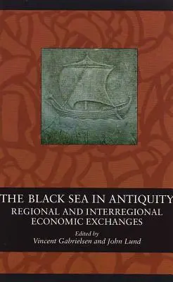 Marea Neagră în Antichitate: Schimburi economice regionale și interregionale - The Black Sea in Antiquity: Regional and Interregional Economic Exchanges