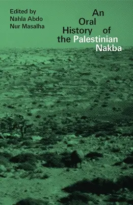 O istorie orală a Nakba-ului palestinian - An Oral History of the Palestinian Nakba