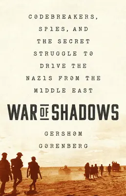 Războiul umbrelor: Spionii, spărgătorii de coduri și lupta secretă pentru alungarea naziștilor din Orientul Mijlociu - War of Shadows: Codebreakers, Spies, and the Secret Struggle to Drive the Nazis from the Middle East