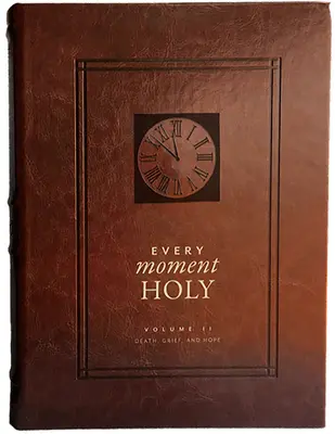 Every Moment Holy, Vol. 2: Moarte, durere și speranță - Every Moment Holy, Vol. 2: Death, Grief, & Hope