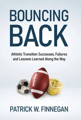 Să ne revenim: Succesele, eșecurile și lecțiile învățate de-a lungul tranziției atletice - Bouncing Back: Athletic Transition Successes, Failures, and Lessons Learned along the Way