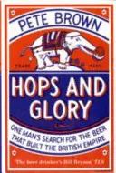 Hops and Glory - Căutarea de către un om a berii care a construit Imperiul Britanic - Hops and Glory - One man's search for the beer that built the British Empire