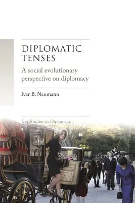 Diplomatic Tenses: O perspectivă evolutivă socială asupra diplomației - Diplomatic Tenses: A Social Evolutionary Perspective on Diplomacy