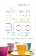 Ghidul unei femei pentru citirea Bibliei într-un an: O călătorie care schimbă viața în inima lui Dumnezeu - A Woman's Guide to Reading the Bible in a Year: A Life-Changing Journey Into the Heart of God