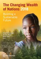 Schimbarea bogăției națiunilor 2018: Construirea unui viitor durabil - The Changing Wealth of Nations 2018: Building a Sustainable Future