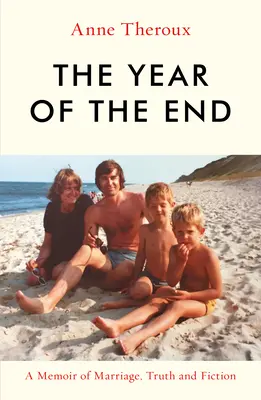 Anul sfârșitului: O amintire despre căsătorie, adevăr și ficțiune - The Year of the End: A Memoir of Marriage, Truth and Fiction