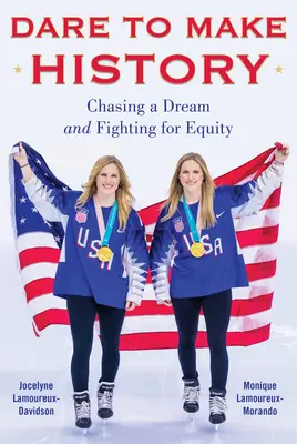 Îndrăznește să faci istorie: Urmărind un vis și luptând pentru echitate - Dare to Make History: Chasing a Dream and Fighting for Equity