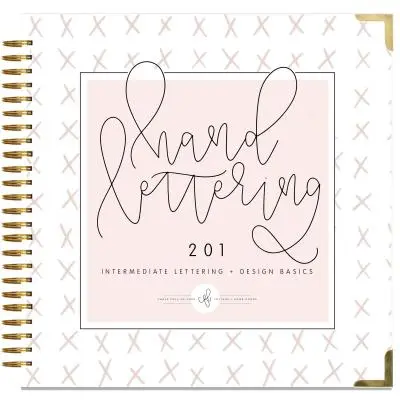 Hand Lettering 201: Noțiuni de bază intermediare pentru scris și design - Hand Lettering 201: Intermediate Lettering and Design Basics