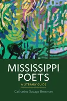 Poeții din Mississippi: Un ghid literar - Mississippi Poets: A Literary Guide