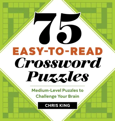 75 de cuvinte încrucișate ușor de citit: Puzzle-uri de nivel mediu pentru a-ți provoca creierul - 75 Easy-To-Read Crossword Puzzles: Medium-Level Puzzles to Challenge Your Brain