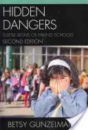 Pericole ascunse: Semnele subtile ale eșecului școlar, ediția a 2-a - Hidden Dangers: Subtle Signs of Failing Schools, 2nd Edition