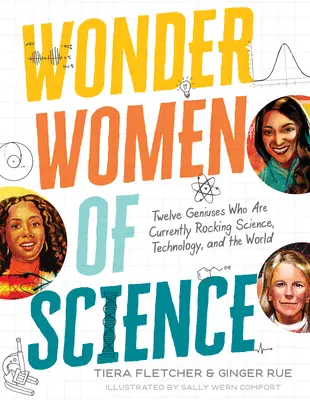 Femeile minune ale științei: Cum 12 genii zguduie știința, tehnologia și lumea - Wonder Women of Science: How 12 Geniuses Are Rocking Science, Technology, and the World