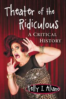 Theatre of the Ridiculous: O istorie critică - Theatre of the Ridiculous: A Critical History