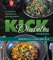 Cartea de bucate Kick Diabetes: Un plan de acțiune și rețete pentru înfrângerea diabetului - The Kick Diabetes Cookbook: An Action Plan and Recipes for Defeating Diabetes