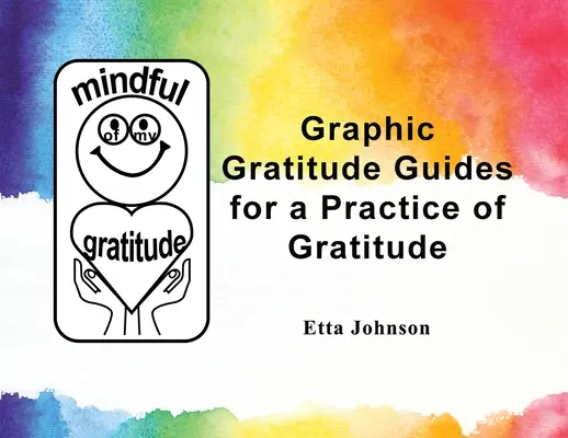 Ghiduri grafice de recunoștință pentru o practică a recunoștinței - Graphic Gratitude Guides for a Practice of Gratitude