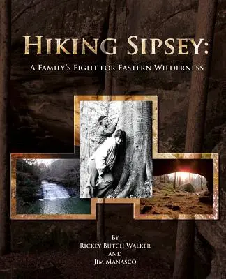 Hiking Sipsey: Lupta unei familii pentru Eastern Wilderness - Hiking Sipsey: A Family's Fight for Eastern Wilderness