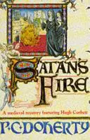 Satan's Fire (Hugh Corbett Mysteries, Book 9) - Un asasin mortal urmărește paginile acestui mister medieval - Satan's Fire (Hugh Corbett Mysteries, Book 9) - A deadly assassin stalks the pages of this medieval mystery