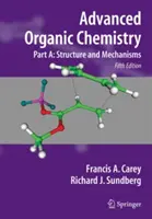 Chimie organică avansată: Partea A: Structură și mecanisme - Advanced Organic Chemistry: Part A: Structure and Mechanisms