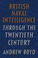 Serviciile britanice de informații navale de-a lungul secolului XX - British Naval Intelligence Through the Twentieth Century