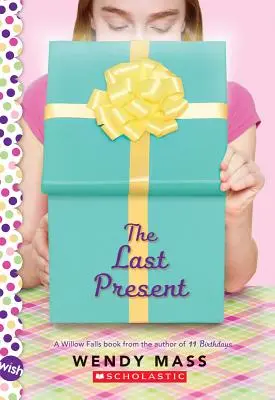 The Last Present (Ultimul cadou): A Wish Novel - The Last Present: A Wish Novel