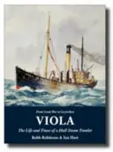Viola - Viața și vremurile unui trauler cu aburi - Viola - The Life and Times of a Hull Steam Trawler