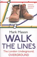 Walk the Lines - The London Underground, Overground