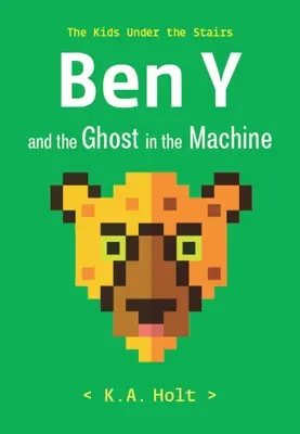 Ben Y and the Ghost in the Machine: The Kids Under the Stairs (Copiii de sub scări) - Ben Y and the Ghost in the Machine: The Kids Under the Stairs