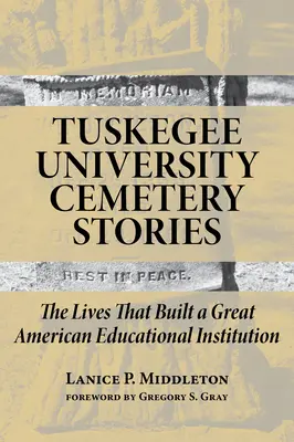 Tuskegee University Cemetery Stories: Viețile care au construit o mare instituție de învățământ americană - Tuskegee University Cemetery Stories: The Lives That Built a Great American Educational Institution