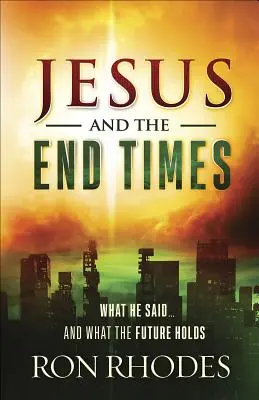 Iisus și vremurile din urmă: Ce a spus El... și ce ne rezervă viitorul - Jesus and the End Times: What He Said...and What the Future Holds
