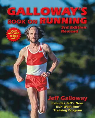 Cartea lui Galloway despre alergare: Ediția a 3-a - Galloway's Book on Running: 3rd Edition