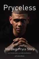 Pryceless - Povestea lui Leon Pryce - Autobiografie autorizată - Pryceless - The Leon Pryce Story - Authorised Autobiography