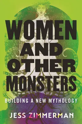 Femeile și alți monștri: Construirea unei noi mitologii - Women and Other Monsters: Building a New Mythology