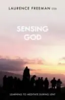 Simțindu-l pe Dumnezeu: Învățând să medităm de-a lungul Postului Mare - Sensing God: Learning to Meditate Through Lent