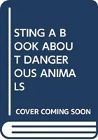 ÎNȚEPĂTURĂ O CARTE DESPRE ANIMALE PERICULOASE - STING A BOOK ABOUT DANGEROUS ANIMALS