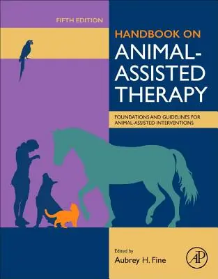 Manual de terapie asistată de animale: Fundamente și orientări pentru intervențiile asistate de animale - Handbook on Animal-Assisted Therapy: Foundations and Guidelines for Animal-Assisted Interventions