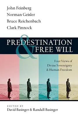 Predestinare și liber arbitru: Patru viziuni asupra suveranității divine și a libertății umane - Predestination & Free Will: Four Views of Divine Sovereignty and Human Freedom