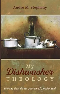 Teologia mea de spălător de vase - My Dishwasher Theology