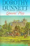 Jocul reginelor - Cronicile Lymond Cartea a doua - Queens' Play - The Lymond Chronicles Book Two
