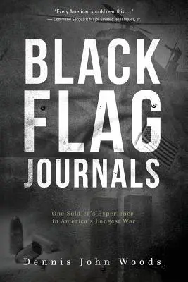 Jurnalele Steagului Negru: Experiența unui soldat în cel mai lung război al Americii - Black Flag Journals: One Soldier's Experience in America's Longest War