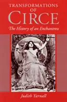 Transformările lui Circe: Istoria unei vrăjitoare (The History of an Enchantress) - Transformations of Circe: The History of an Enchantress
