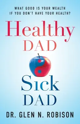 Healthy Dad Sick Dad: La ce îți folosește bogăția dacă nu ai sănătate? - Healthy Dad Sick Dad: What Good Is Your Wealth If You Don't Have Your Health?