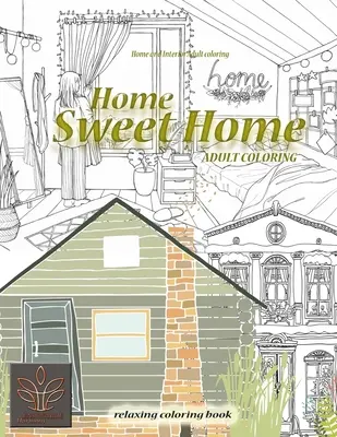 Carte de colorat relaxantă Home Sweet Home. Home and Interior Carte de colorat pentru adulți: Carte de colorat pentru adulți Casă și arhitectură - Relaxing coloring book Home Sweet Home. Home and Interior Adult coloring: Adult coloring book Home & Architecture