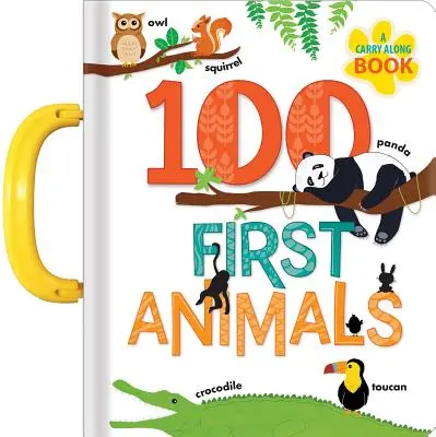 100 First Animals: O carte de purtat - 100 First Animals: A Carry Along Book