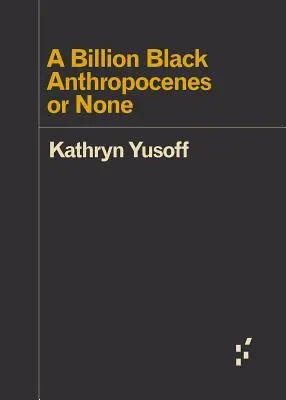 Un miliard de antropoceni negri sau niciunul - A Billion Black Anthropocenes or None