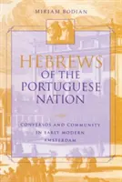 Evrei ai națiunii portugheze: Conversos și comunitate în Amsterdamul modern timpuriu - Hebrews of the Portuguese Nation: Conversos and Community in Early Modern Amsterdam
