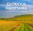 Glorious Hampshire - peisajele frumoase și variate ale unui ținut foarte englezesc - Glorious Hampshire - The Beautiful and Varied Landscapess of a Very English County