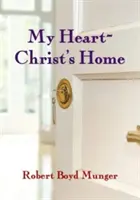 Inima mea - Casa lui Hristos - My Heart--Christ's Home
